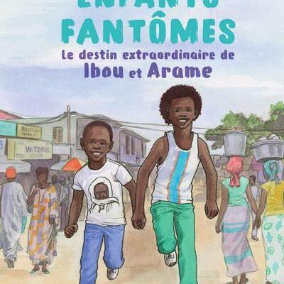 Enfants fantomes le destin extraordinaire de ibou et arame