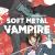 SOFT METAL VAMPIRE