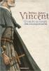 VINCENT. Un saint au temps des mousquetaires